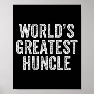 Worlds Greatest Huncle Funny Uncle Joke Fathers Da Poster