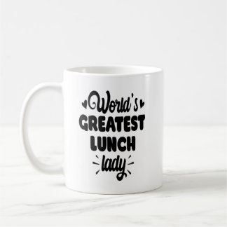 World's Greatest Lunch Lady - Coffee Mug