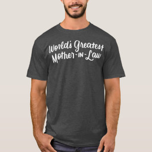 Worlds Greatest Mother in Law Funny Family Gift T-Shirt