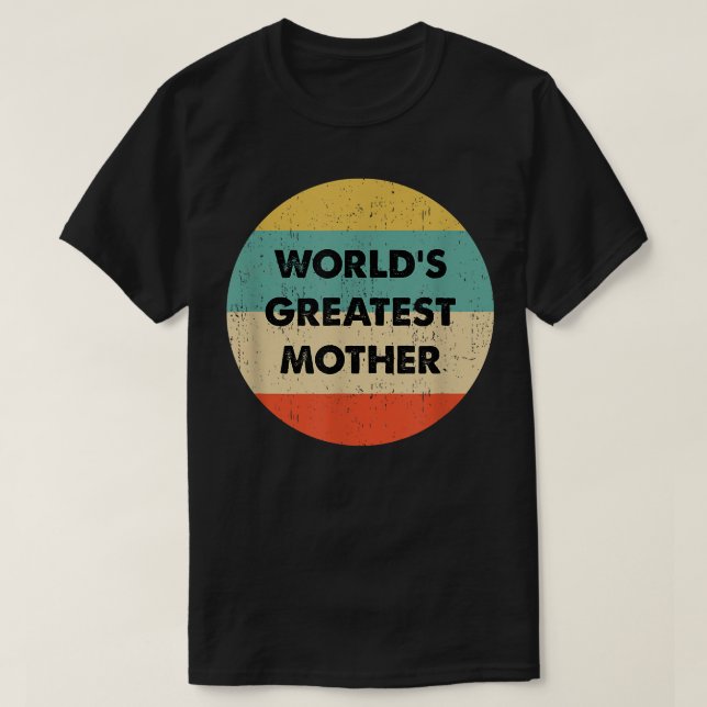 World's Greatest Mother  T-Shirt (Design Front)
