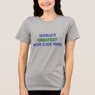 World's Greatest Mum Ever Made T-shirt Tri-Blend Shirt