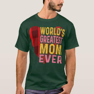 Worlds greatest mum ever  T-Shirt