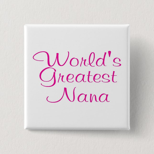 Worlds Greatest Nana 15 Cm Square Badge (Front)