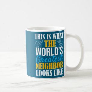 World's Greatest Neighbor - Funny Neighborhood Eve Coffee Mug