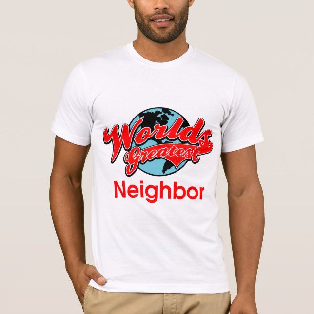 World's Greatest Neighbour T-Shirt (Front)