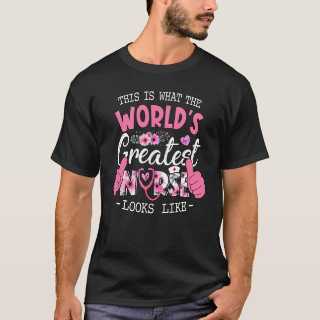 World's Greatest Nurse Life  Mothers Day Nursing 1 T-Shirt (Front)