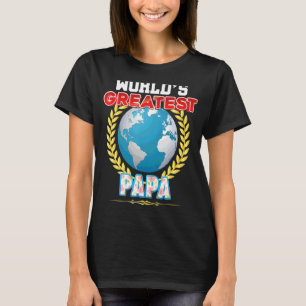 World's Greatest Papa On Earth Proud Father Day D T-Shirt