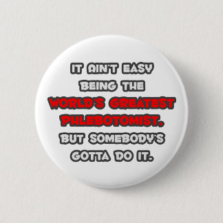 World's Greatest Phlebotomist Joke 6 Cm Round Badge