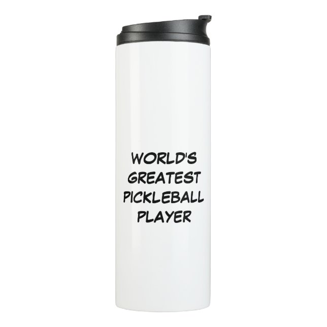 World's Greatest Pickleball Player  Thermal Tumbler (Rotated Left)