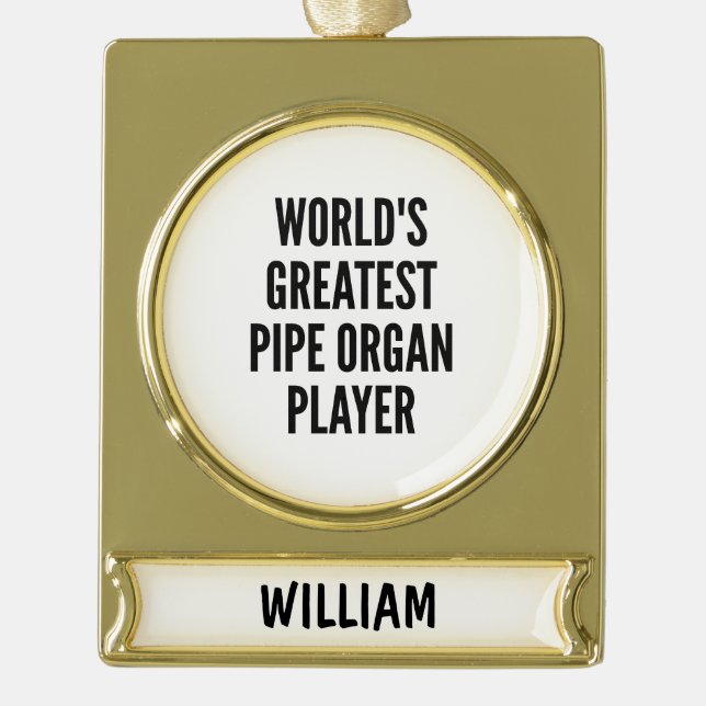 Worlds Greatest Pipe Organ Player Gold Plated Banner Ornament (Front)
