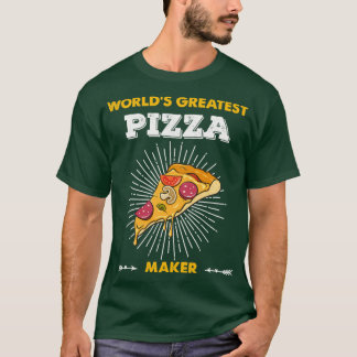 Worlds Greatest Pizza Maker Baker Gift 1 T-Shirt