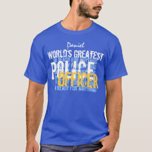 Worlds Greatest POLICE OFFICER Custom  A004 T-Shirt