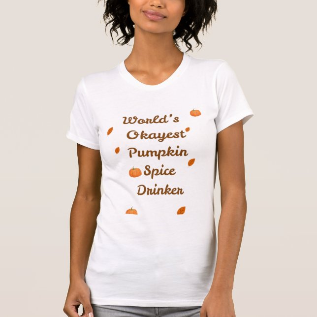 World's Greatest Pumpkin Spice Drinker Fall Shirt  (Front)