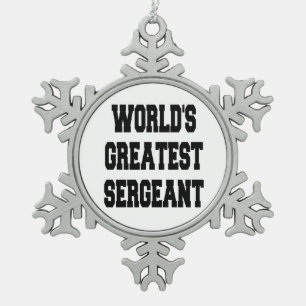 Worlds Greatest Sergeant Snowflake Pewter Christmas Ornament