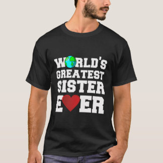 World'S Greatest Sister Ever T-Shirt