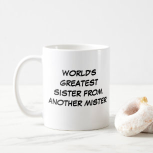 "World's Greatest Sister From Another Mister" Mug