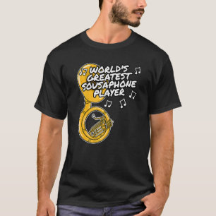 World's Greatest Sousaphone Player Brass Musician  T-Shirt