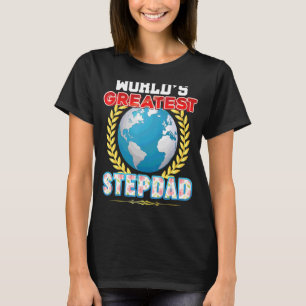 World's Greatest Stepdad On Earth Proud Father Day T-Shirt