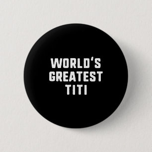 World's greatest titi funny family 6 cm round badge