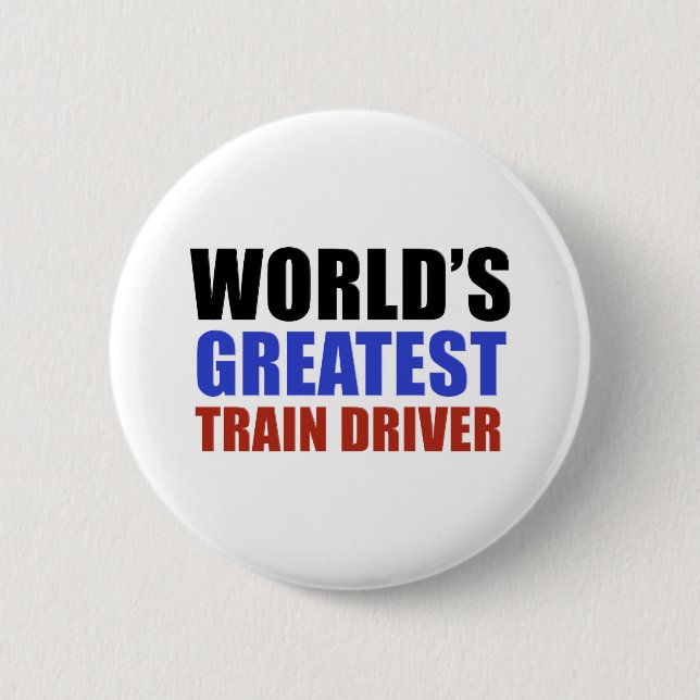 World's greatest TRAIN DRIVER 6 Cm Round Badge (Front)
