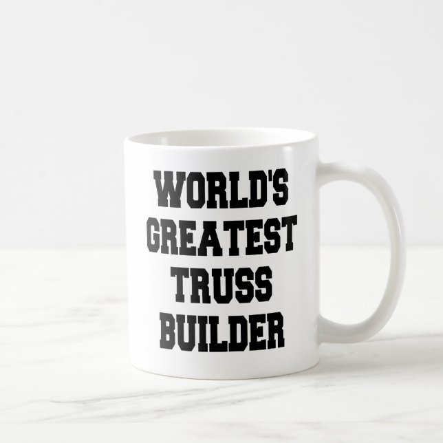 Worlds Greatest Truss Builder Coffee Mug (Right)