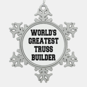 Worlds Greatest Truss Builder Snowflake Pewter Christmas Ornament