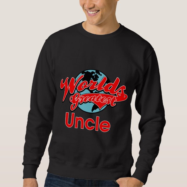 World's Greatest Uncle Sweatshirt (Front)