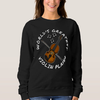 World's Greatest Violin Player Violinist String Mu Sweatshirt