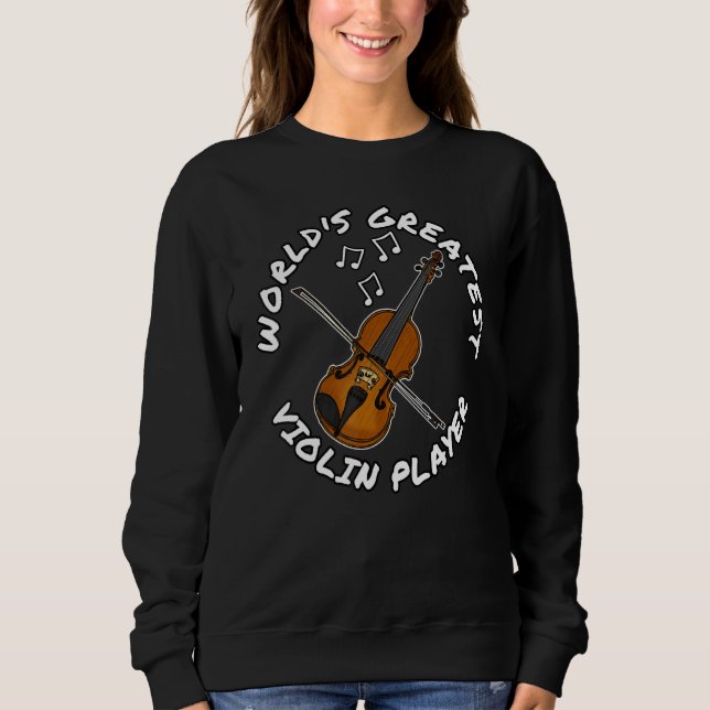 World's Greatest Violin Player Violinist String Mu Sweatshirt (Front)