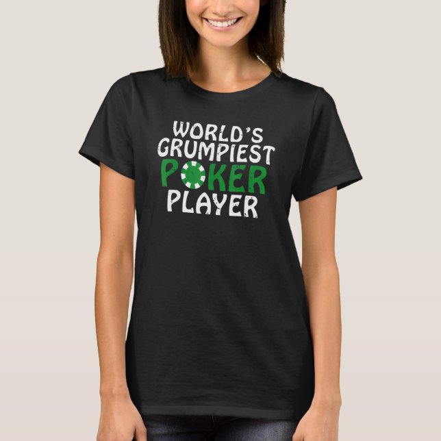 Worlds grumpiest Poker Player Game Playing Cards P T-Shirt (Front)
