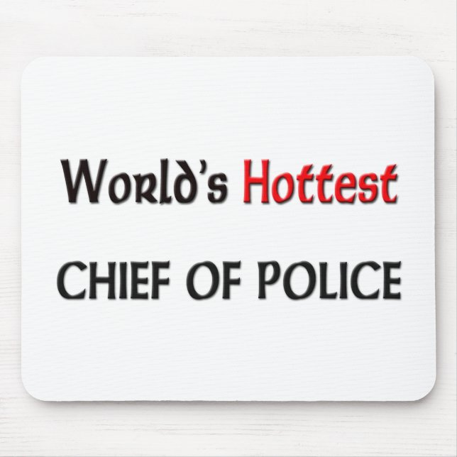 Worlds Hottest Chief Of Police Mouse Pad (Front)