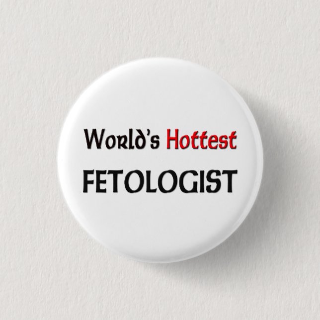 Worlds Hottest Fetologist 3 Cm Round Badge (Front)