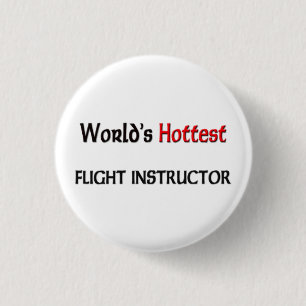 Worlds Hottest Flight Instructor 3 Cm Round Badge