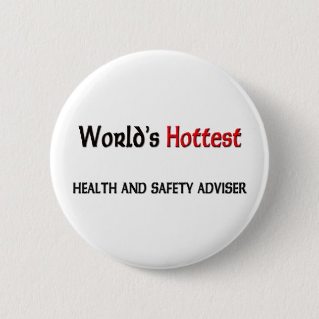 Worlds Hottest Health And Safety Adviser 6 Cm Round Badge (Front)
