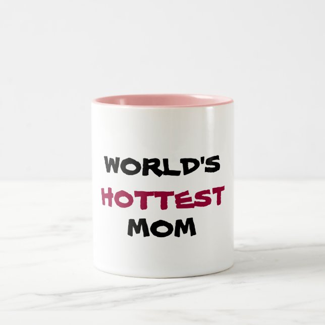 WORLD'S, HOTTEST, MOM coffee mug (Center)