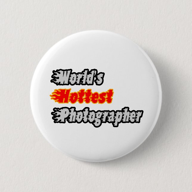 World's Hottest Photographer 6 Cm Round Badge (Front)