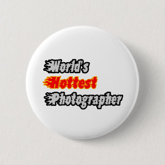 World's Hottest Photographer 6 Cm Round Badge