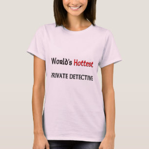 Worlds Hottest Private Detective T-Shirt
