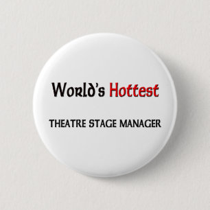World's Hottest Theatre Stage Manager 6 Cm Round Badge