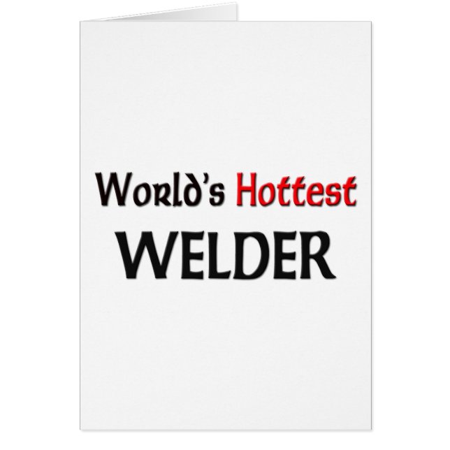 World's Hottest Welder (Front)