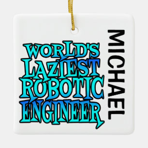 Worlds Laziest Robotic Engineer CUSTOM Ceramic Ornament