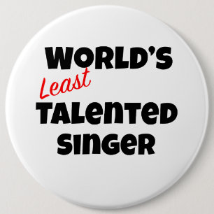 World's Least Talented Singer 6 Cm Round Badge