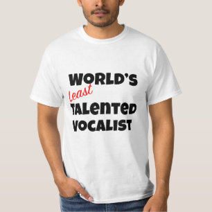World's Least Talented Vocalist Gag T-Shirt