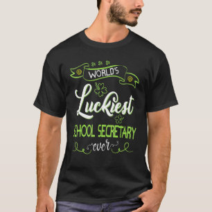 Worlds Luckiest School Secretary Ever Happy St Pat T-Shirt