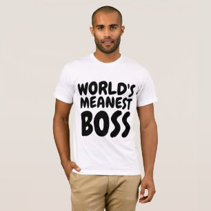 WORLD'S MEANEST BOSS T-shirts, Funny T-Shirt