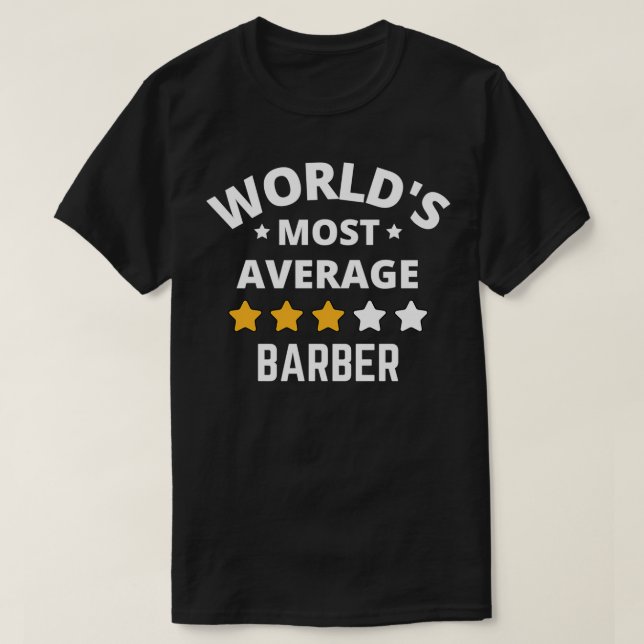 Worlds Most Average Barber Gift T-Shirt (Design Front)