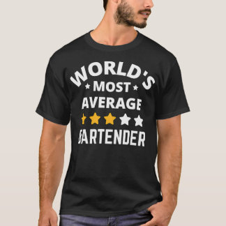 Worlds Most Average Bartender Gift T-Shirt