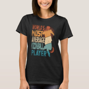 World's Most Average Kickball Player Kickballer T-Shirt
