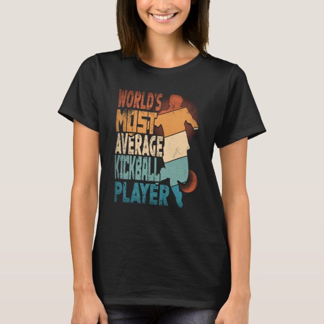 World's Most Average Kickball Player Kickballer T-Shirt (Front)