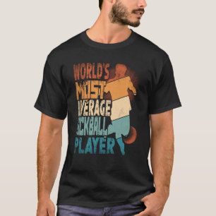 World's Most Average Kickball Player Kickballer T-Shirt